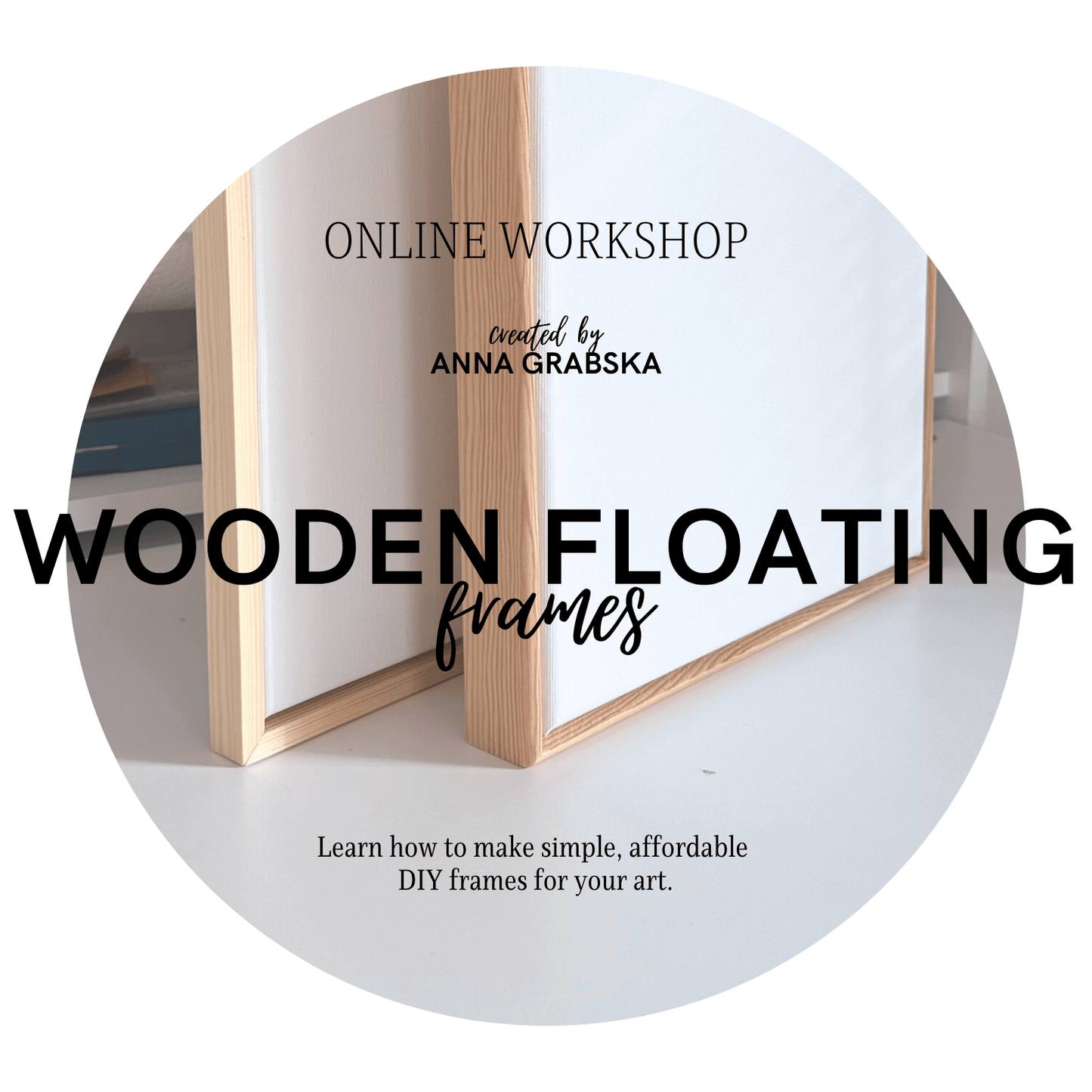 DIY Wooden Floating Frames Course